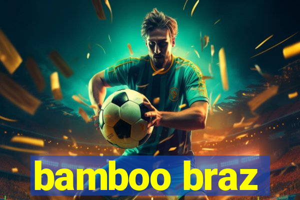 bamboo braz